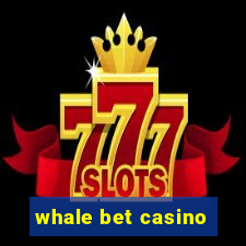 whale bet casino